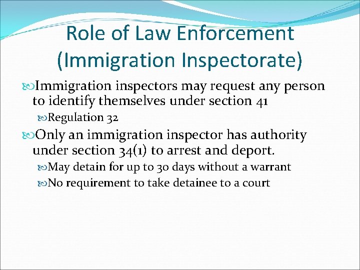 Role of Law Enforcement (Immigration Inspectorate) Immigration inspectors may request any person to identify