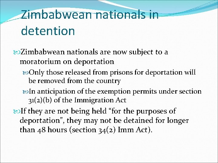 Zimbabwean nationals in detention Zimbabwean nationals are now subject to a moratorium on deportation