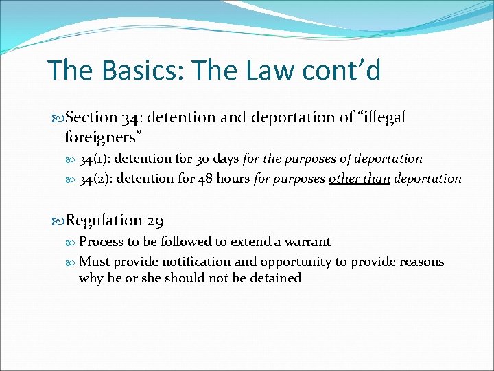 The Basics: The Law cont’d Section 34: detention and deportation of “illegal foreigners” 34(1):