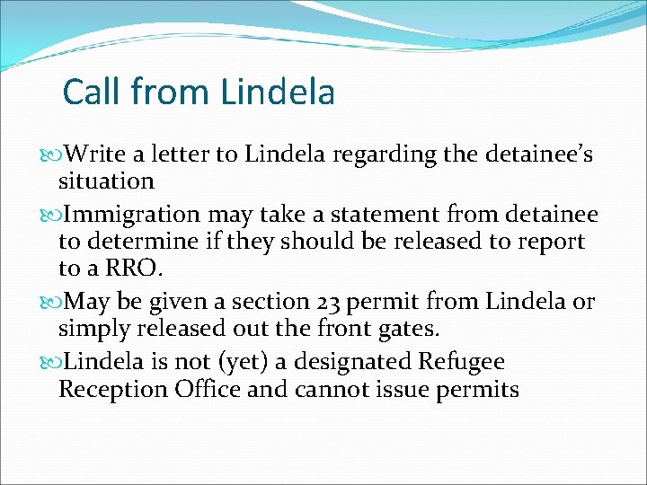 Call from Lindela Write a letter to Lindela regarding the detainee’s situation Immigration may