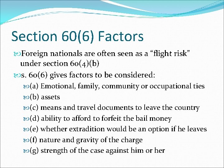 Section 60(6) Factors Foreign nationals are often seen as a “flight risk” under section