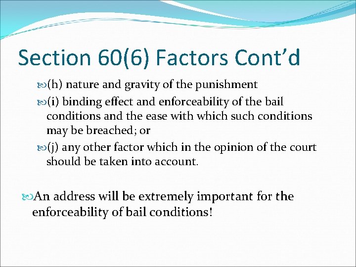 Section 60(6) Factors Cont’d (h) nature and gravity of the punishment (i) binding effect