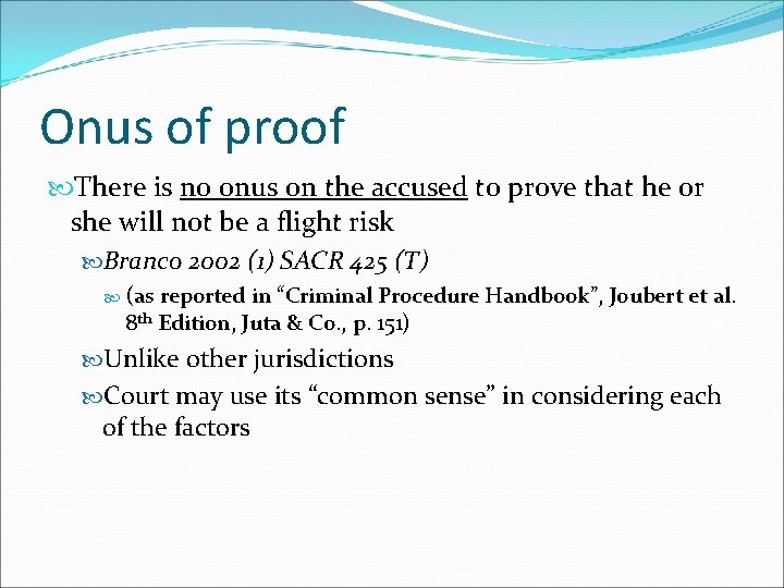 Onus of proof There is no onus on the accused to prove that he
