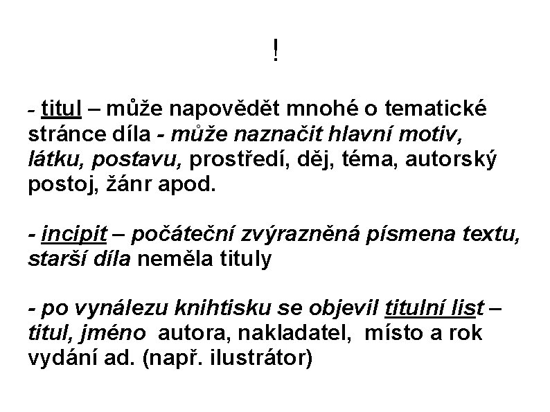 ! - titul – může napovědět mnohé o tematické stránce díla - může naznačit