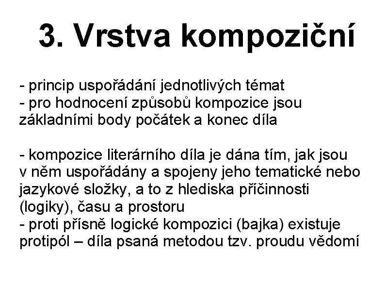 3. Vrstva kompoziční - princip uspořádání jednotlivých témat - pro hodnocení způsobů kompozice jsou