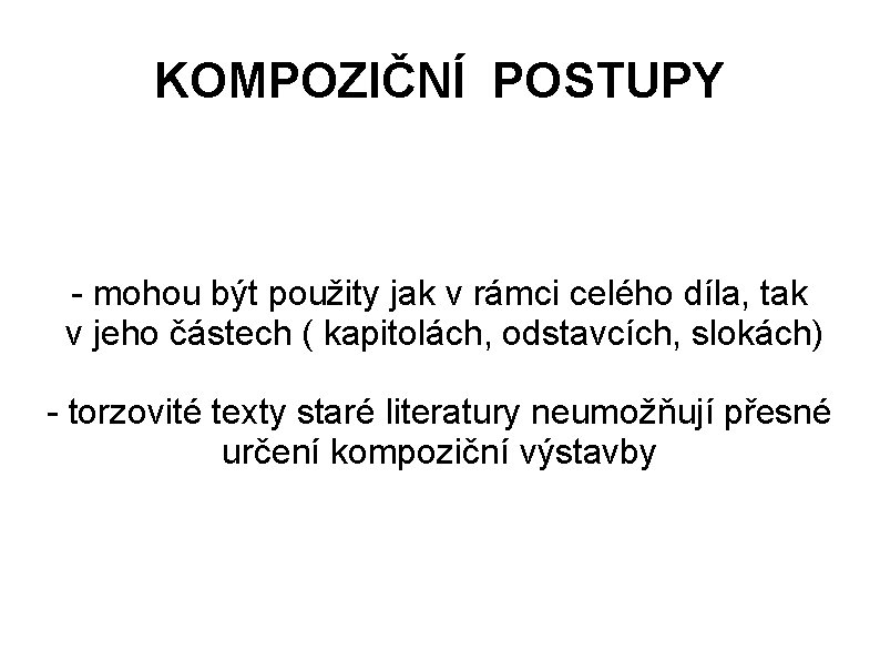 KOMPOZIČNÍ POSTUPY - mohou být použity jak v rámci celého díla, tak v jeho