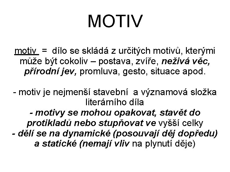 MOTIV motiv = dílo se skládá z určitých motivů, kterými může být cokoliv –