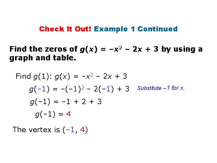 Check It Out! Example 1 Continued Find the zeros of g(x) = –x 2