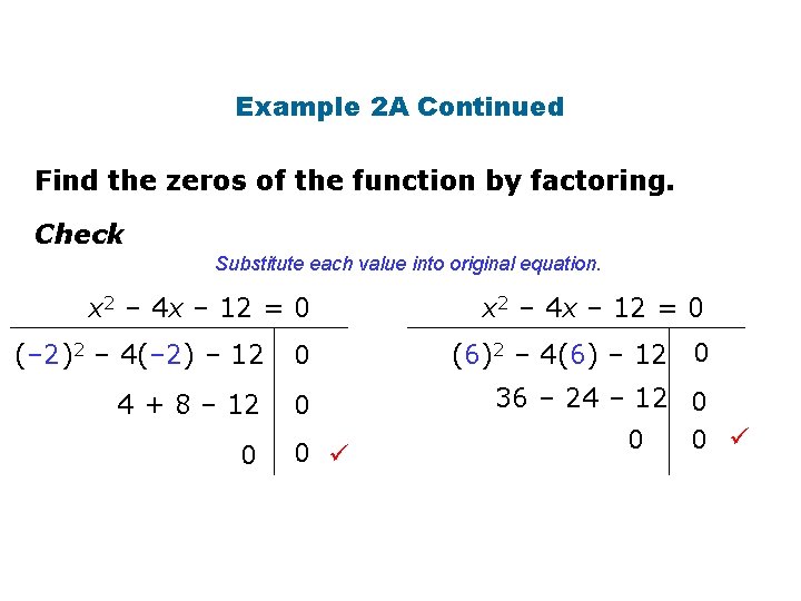 Example 2 A Continued Find the zeros of the function by factoring. Check Substitute