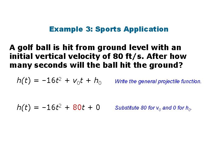 Example 3: Sports Application A golf ball is hit from ground level with an
