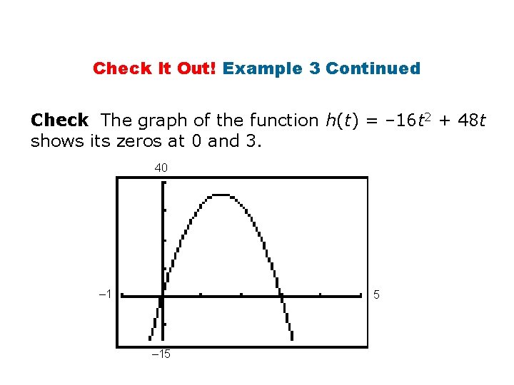 Check It Out! Example 3 Continued Check The graph of the function h(t) =