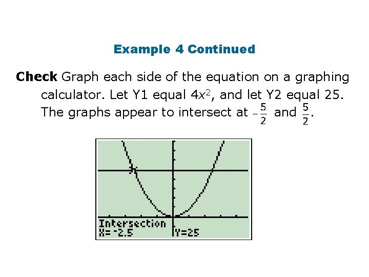 Example 4 Continued Check Graph each side of the equation on a graphing calculator.