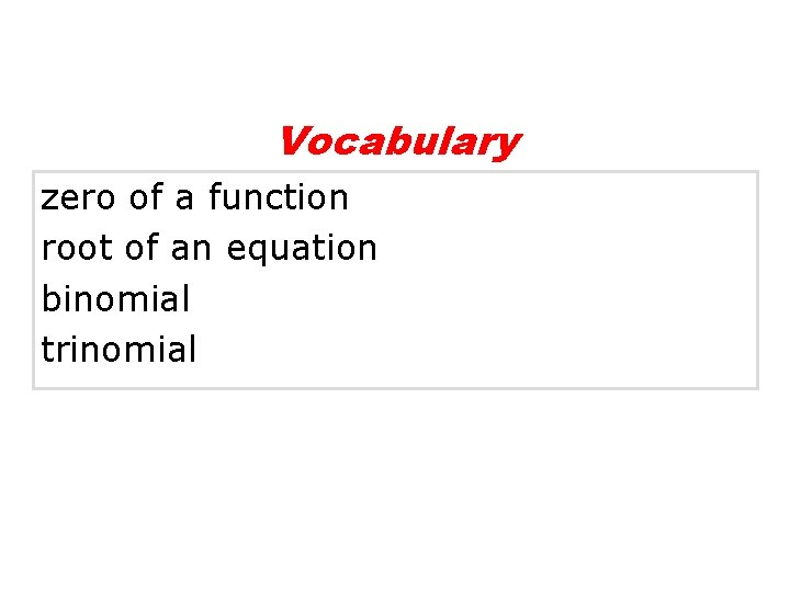 Vocabulary zero of a function root of an equation binomial trinomial 