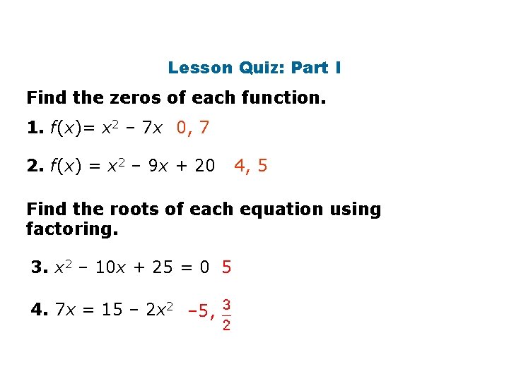 Lesson Quiz: Part I Find the zeros of each function. 1. f(x)= x 2