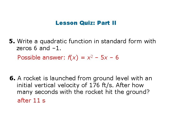 Lesson Quiz: Part II 5. Write a quadratic function in standard form with zeros