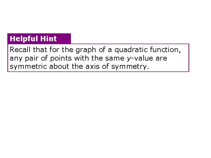 Helpful Hint Recall that for the graph of a quadratic function, any pair of