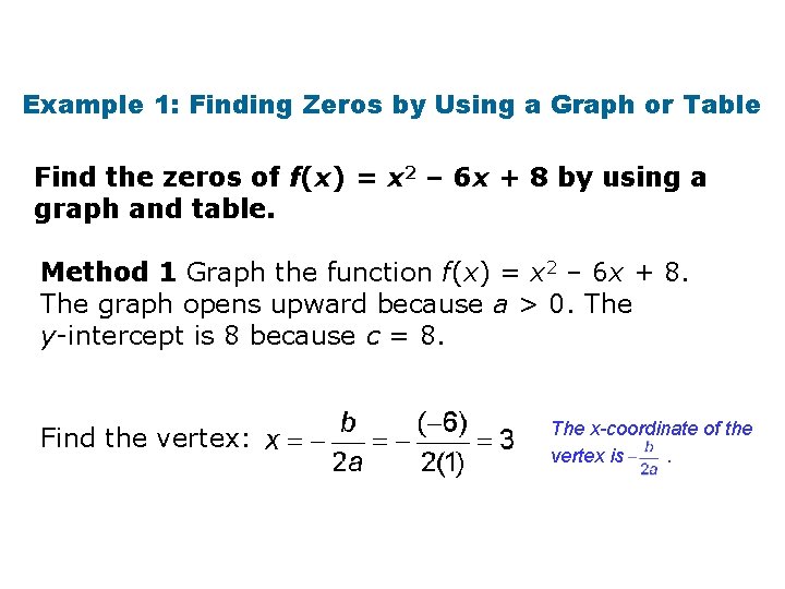 Example 1: Finding Zeros by Using a Graph or Table Find the zeros of