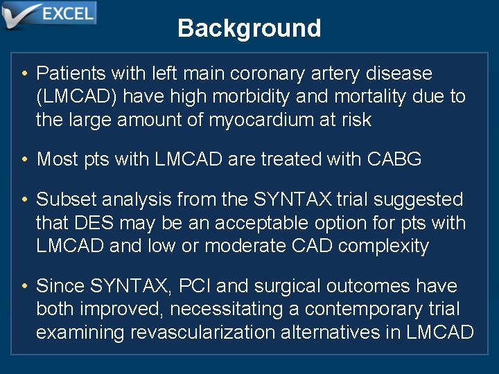 Background • Patients with left main coronary artery disease (LMCAD) have high morbidity and