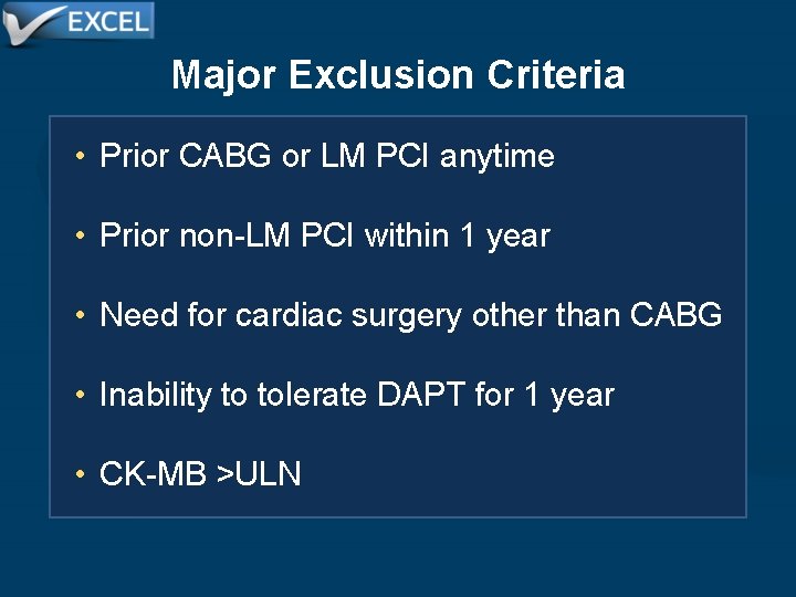 Major Exclusion Criteria • Prior CABG or LM PCI anytime • Prior non-LM PCI
