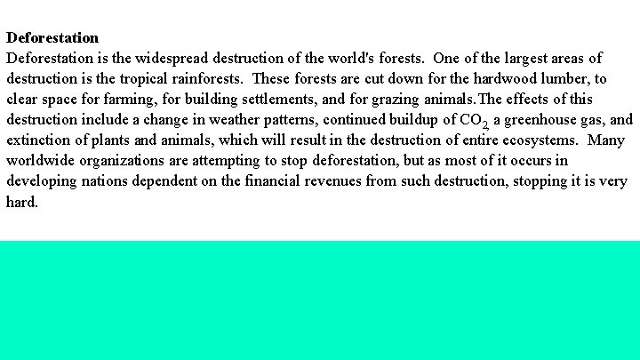 Deforestation is the widespread destruction of the world's forests. One of the largest areas