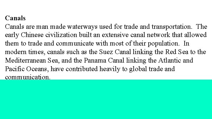 Canals are man made waterways used for trade and transportation. The early Chinese civilization