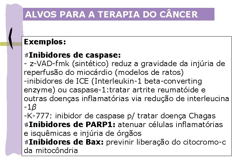 ALVOS PARA A TERAPIA DO C NCER Exemplos: Inibidores de caspase: - z-VAD-fmk (sintético)
