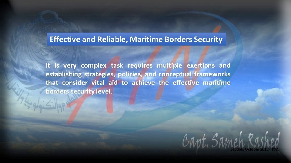 Effective and Reliable, Maritime Borders Security It is very complex task requires multiple exertions