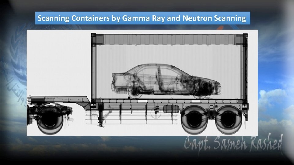 Scanning Containers by Gamma Ray and Neutron Scanning 