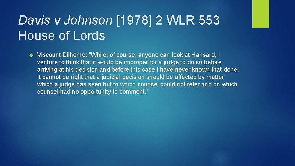 Davis v Johnson [1978] 2 WLR 553 House of Lords Viscount Dilhorne: "While, of