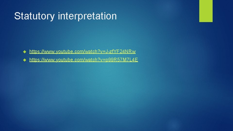 Statutory interpretation https: //www. youtube. com/watch? v=J-zf. YF 24 NRw https: //www. youtube. com/watch?