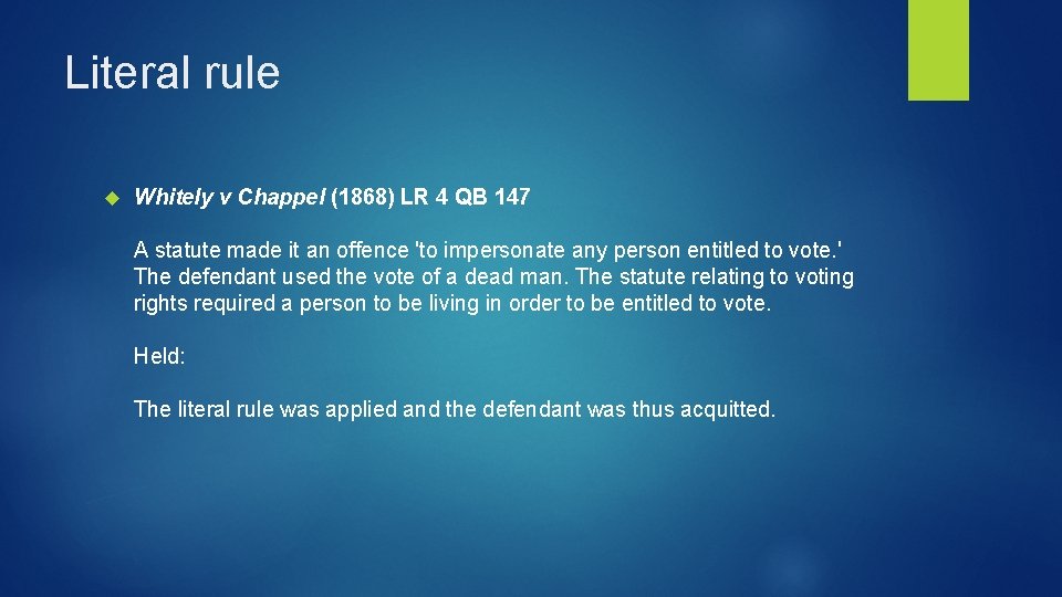 Literal rule Whitely v Chappel (1868) LR 4 QB 147 A statute made it