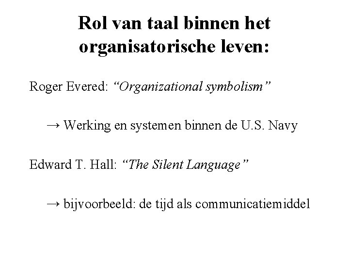 Rol van taal binnen het organisatorische leven: Roger Evered: “Organizational symbolism” → Werking en