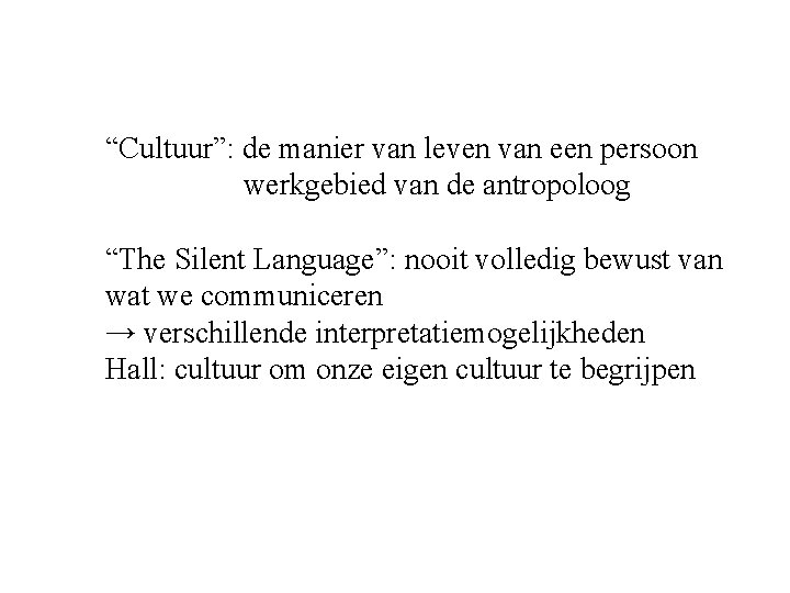 “Cultuur”: de manier van leven van een persoon werkgebied van de antropoloog “The Silent