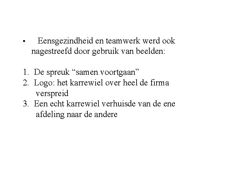  • Eensgezindheid en teamwerk werd ook nagestreefd door gebruik van beelden: 1. De