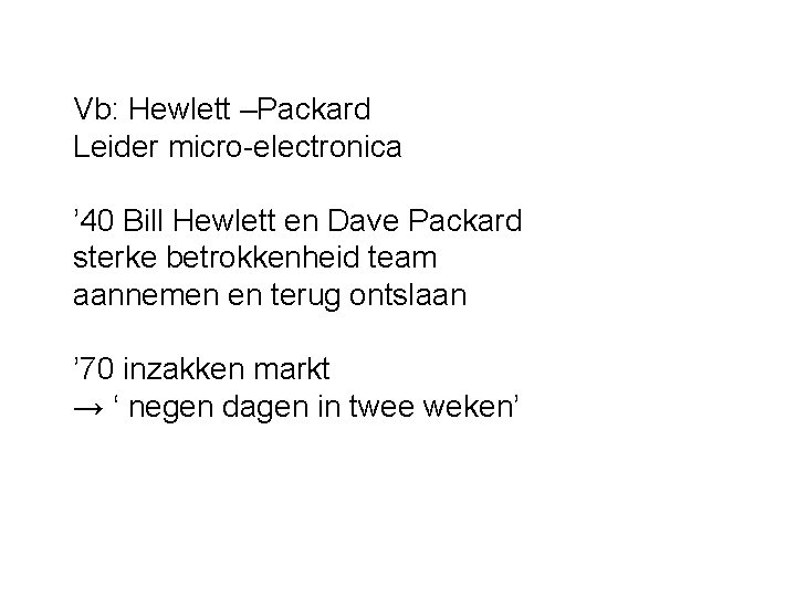 Vb: Hewlett –Packard Leider micro-electronica ’ 40 Bill Hewlett en Dave Packard sterke betrokkenheid