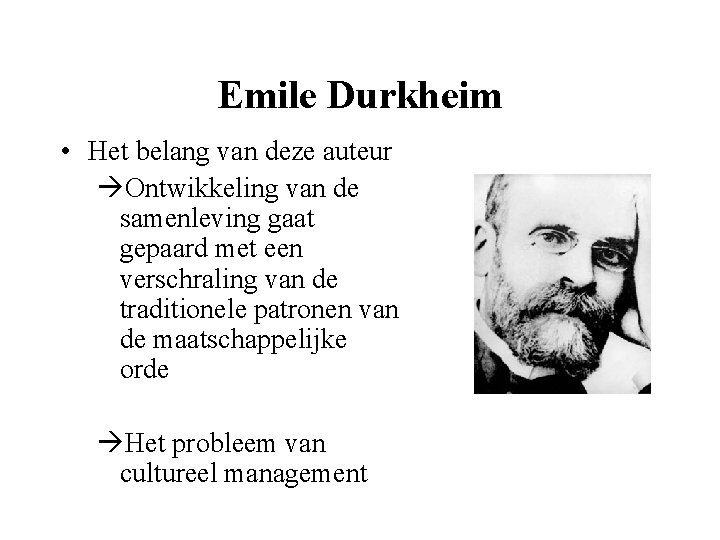 Emile Durkheim • Het belang van deze auteur Ontwikkeling van de samenleving gaat gepaard