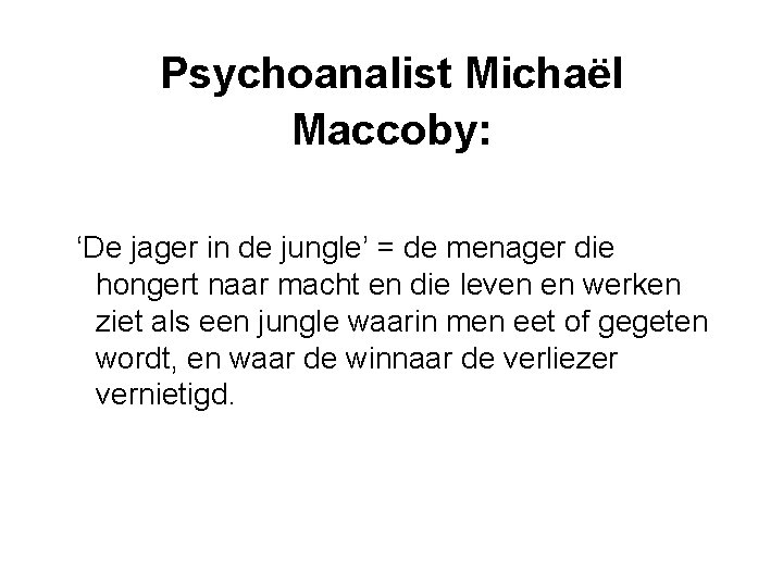 Psychoanalist Michaël Maccoby: ‘De jager in de jungle’ = de menager die hongert naar