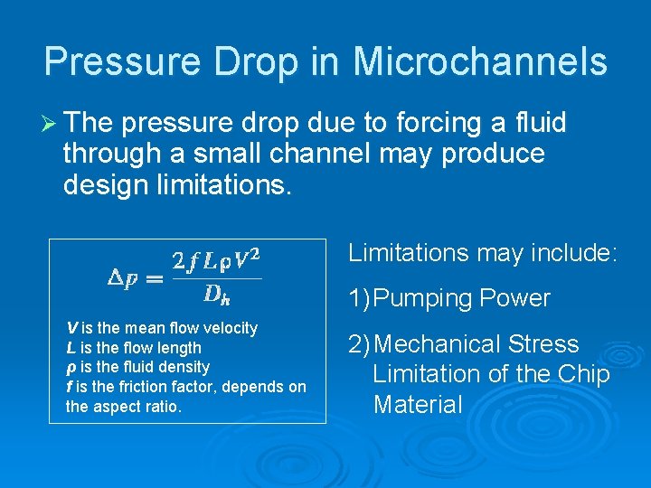 Pressure Drop in Microchannels Ø The pressure drop due to forcing a fluid through