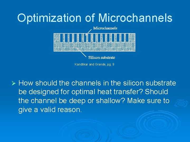 Optimization of Microchannels Kandlikar and Grande, pg. 9 Ø How should the channels in