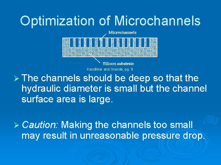 Optimization of Microchannels Kandlikar and Grande, pg. 9 Ø The channels should be deep