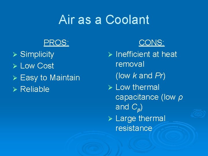 Air as a Coolant PROS: Ø Simplicity Ø Low Cost Ø Easy to Maintain