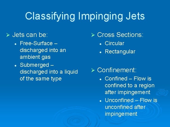 Classifying Impinging Jets Ø Jets can be: l l Free-Surface – discharged into an