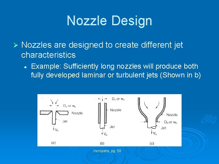 Nozzle Design Ø Nozzles are designed to create different jet characteristics l Example: Sufficiently