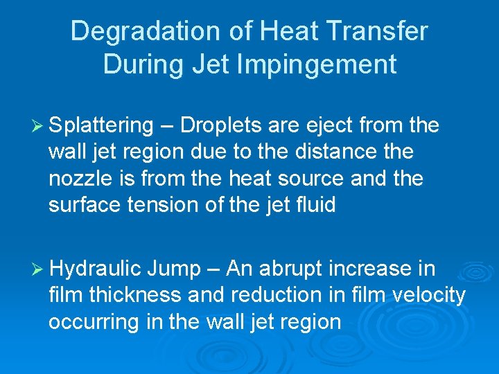 Degradation of Heat Transfer During Jet Impingement Ø Splattering – Droplets are eject from