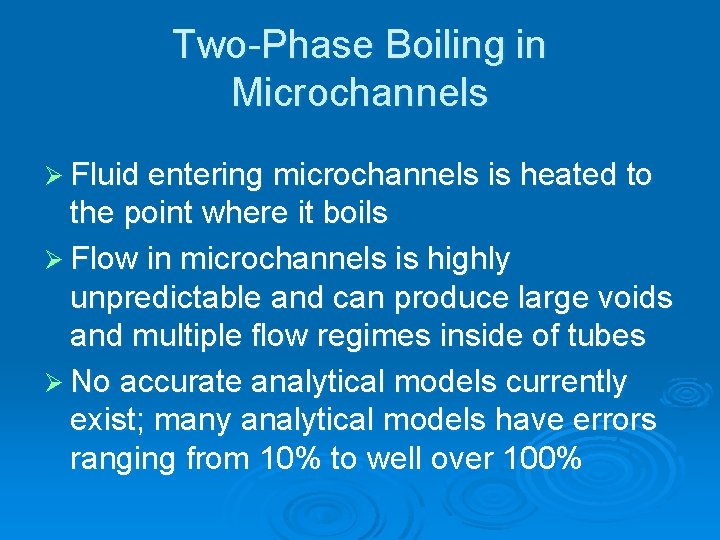 Two-Phase Boiling in Microchannels Ø Fluid entering microchannels is heated to the point where