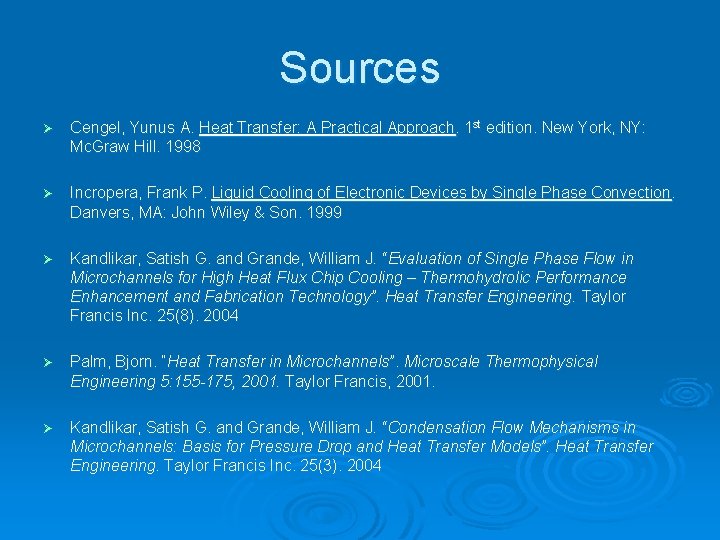 Sources Ø Cengel, Yunus A. Heat Transfer: A Practical Approach. 1 st edition. New