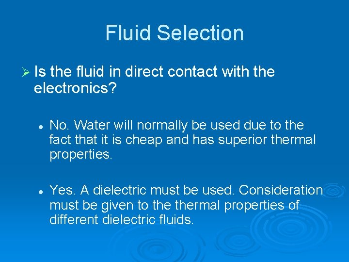Fluid Selection Ø Is the fluid in direct contact with the electronics? l l