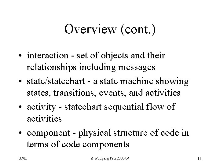 Overview (cont. ) • interaction - set of objects and their relationships including messages