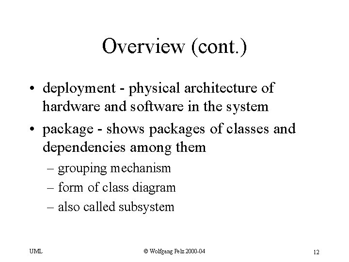 Overview (cont. ) • deployment - physical architecture of hardware and software in the