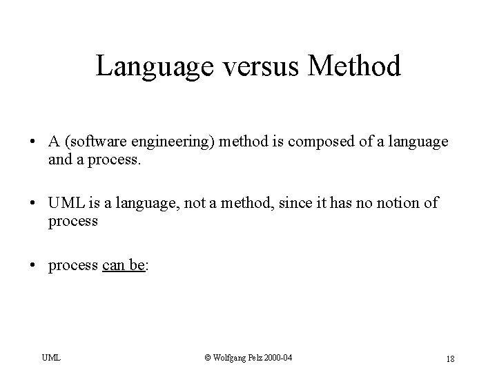 Language versus Method • A (software engineering) method is composed of a language and